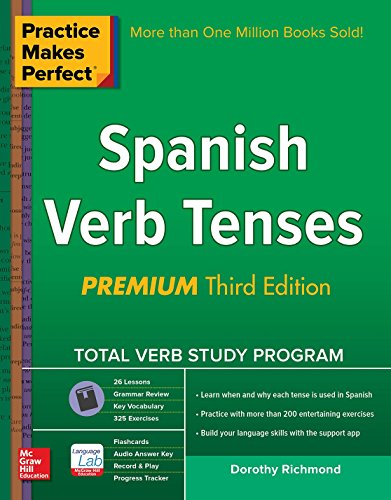 Practice Makes Perfect Spanish Verb Tenses, Premium 3rd Edition by Dorothy Richmond