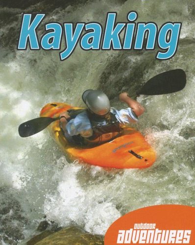Kayaking (Outdoor Adventures (Weigl Paperback)) by James De Medeiros