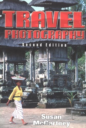 Travel Photography (Second Edition) by Susan Mccartney