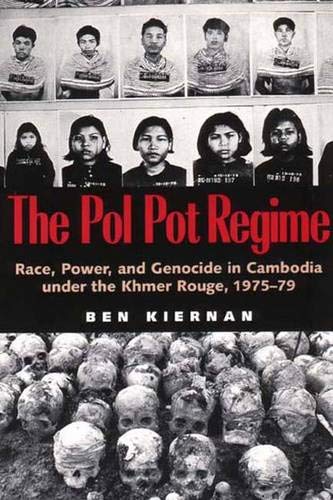 The Pol Pot Regime: Race, Power, and Genocide in Cambodia under the Khmer Rouge, 1975-79 by Ben Kiernan