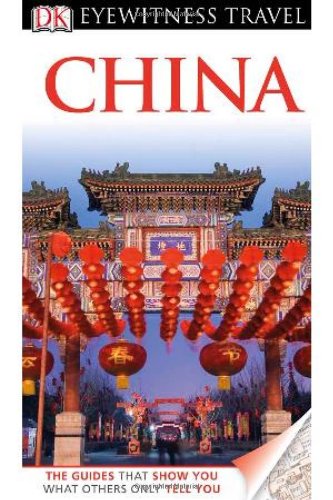 DK Eyewitness Travel Guide: China by DK Publishing