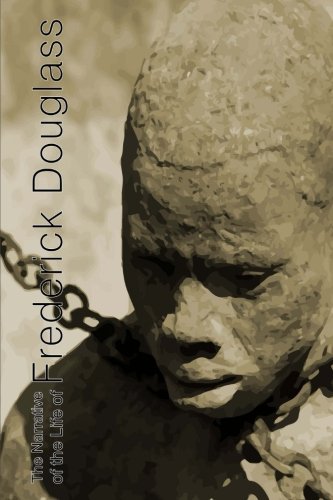 The Narrative of the Life of Frederick Douglass by Frederick Douglass