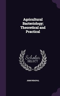 Agricultural Bacteriology; Theoretical and Practical