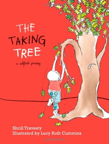 The Taking Tree: A Selfish Parody by Shrill Travesty