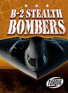 B-2 Stealth Bombers (Torque Books: Military Machines) (Torque: Military Machines)