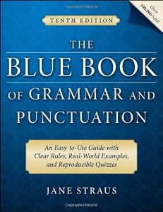 The Blue Book of Grammar and Punctuation: An Easy-to-Use Guide with Clear Rules, Real-World Examples, and Reproducible Quizzes by Jane Straus