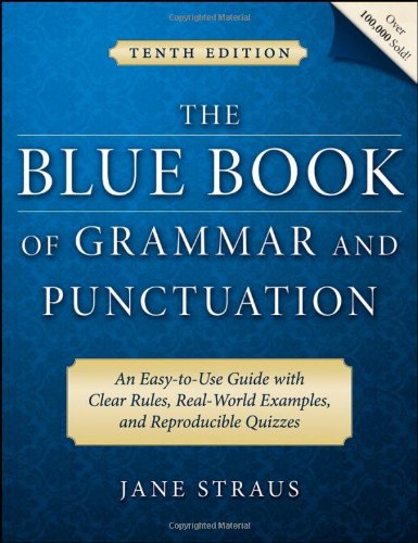 The Blue Book of Grammar and Punctuation: An Easy-to-Use Guide with Clear Rules, Real-World Examples, and Reproducible Quizzes by Jane Straus