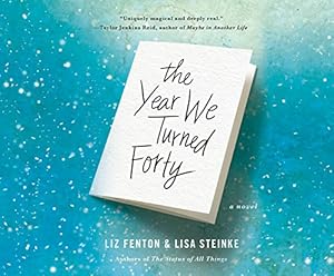 The Year We Turned Forty by Liz Fenton
