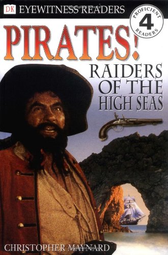 DK Readers: Pirates: Raiders of the High Seas (Level 4: Proficient Readers) by Christopher Maynard