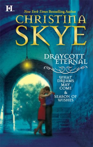 Draycott Eternal: What Dreams May Come Season Of Wishes by Christina Skye