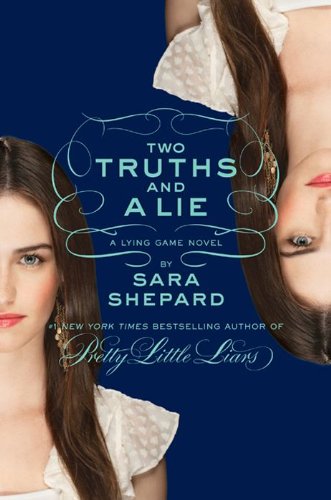 The Lying Game #3: Two Truths and a Lie by Sara Shepard