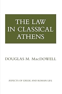 The Law in Classical Athens (Aspects of Greek and Roman Life) by Douglas M. MacDowell