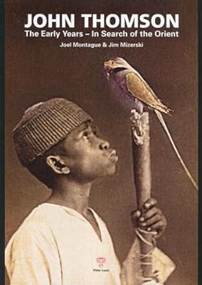 John Thomson: The Early Years - In Search of the Orient