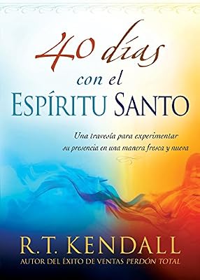 40 d?as con el Esp?ritu Santo: Una traves?a para experimentar su presencia en una manera fresca y nueva (Spanish Edition)