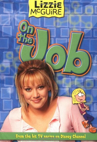 Lizzie McGuire: On the Job - Book #11: Junior Novel (Lizzie McGuire (Numbered)) by Leslie Goldman