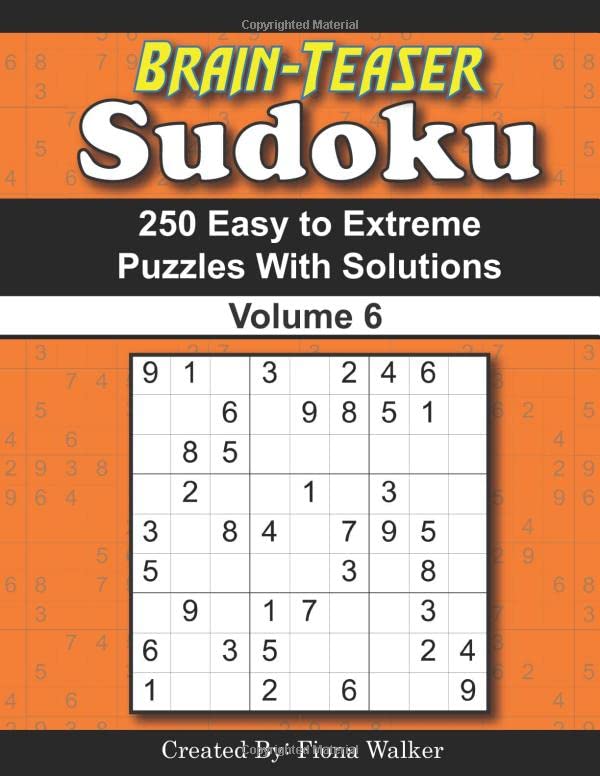 Brain-Teaser Sudoku – 250 Easy to Extreme Puzzles with Solutions Volume 6 by Fiona Walker
