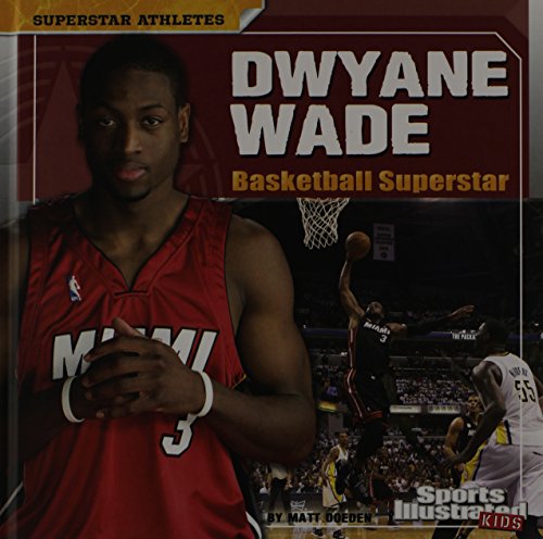 Dwyane Wade: Basketball Superstar by Matt Doeden