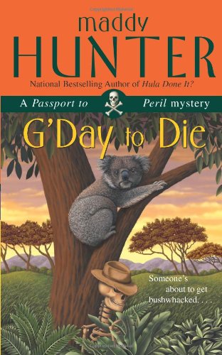 G'Day to Die: A Passport to Peril Mystery by Maddy Hunter
