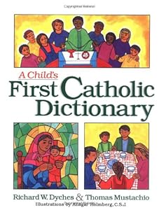Child's First Catholic Dictionary (Resources for Primary & Middle School Grades) by Richard W. Dyches