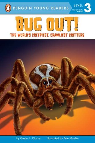 Bug Out!: The World's Creepiest, Crawliest Critters by Ginjer L. Clarke