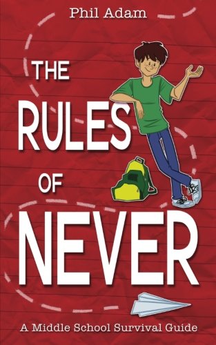 The Rules of Never: A Middle School Survival Guide