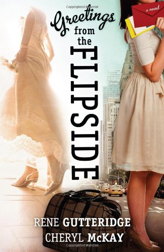 Greetings from the Flipside: A Novel by Rene Gutteridge