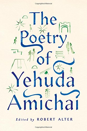 The Poetry of Yehuda Amichai by Yehuda Amichai