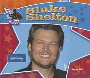 Blake Shelton: Country Music Star