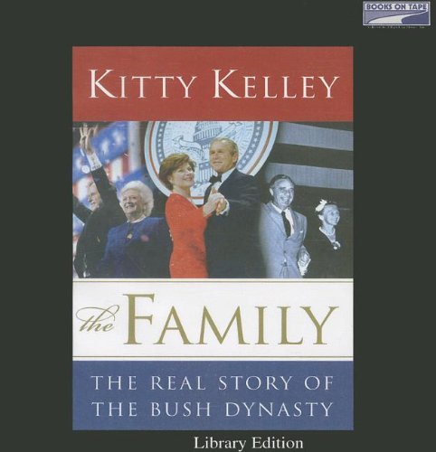 The Family - The Real Story of the Bush Dynasty by Kitty Kelley