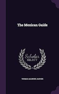 The Mexican Guide by Thomas Allibone Janvier