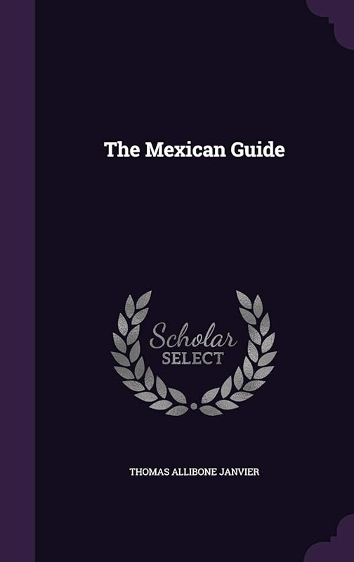 The Mexican Guide by Thomas Allibone Janvier