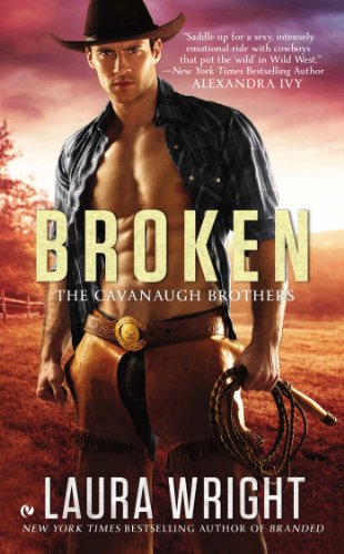 Broken: The Cavanaugh Brothers by Laura Wright