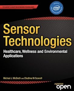 Sensor Technologies: Healthcare, Wellness and Environmental Applications (Expert's Voice in Networked Technologies)