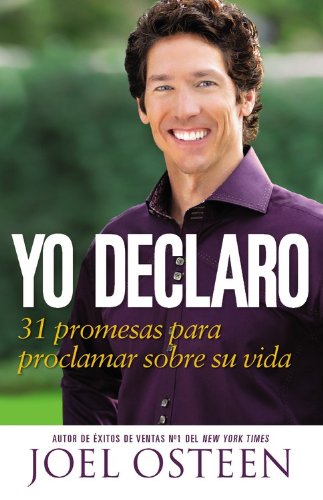 Yo Declaro: 31 Promesas Para Proclamar Sobre Su Vida (Spanish Edition) by Joel Osteen