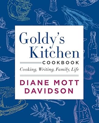 Goldy's Kitchen Cookbook: Cooking, Writing, Family, Life