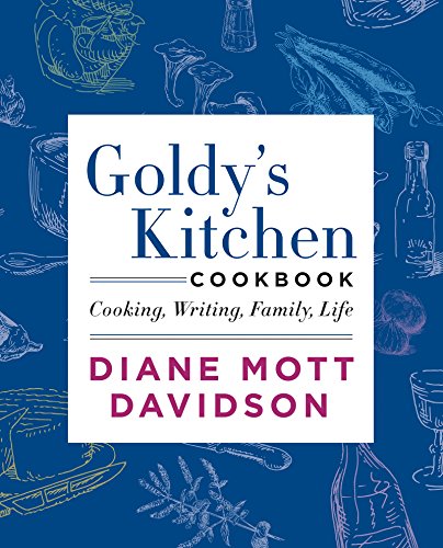 Goldy's Kitchen Cookbook: Cooking, Writing, Family, Life by Diane Mott Davidson