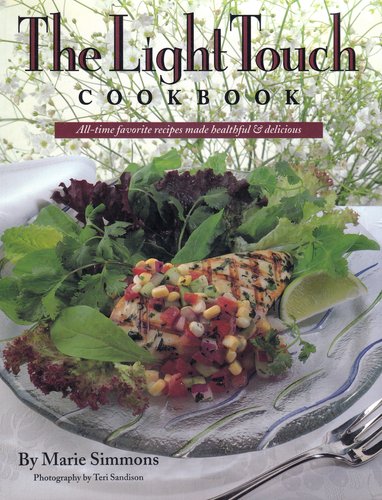 The Light Touch Cookbook: All-Time Favorite Recipes Made Healthful & Delicious by Marie Simmons