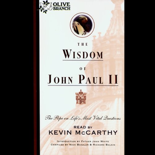 The Wisdom of John Paul II: The Pope on Life's Most Vital Questions by Pope John Paul II