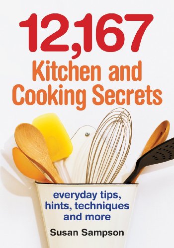 12,167 Kitchen and Cooking Secrets: Everyday Tips, Hints, Techniques and More by Susan Sampson