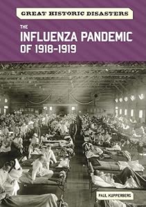 The Influenza Pandemic of 1918-1919 (Great Historic Disasters)