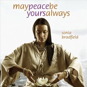 May Peace Be Yours Always by Sonia Bradfield