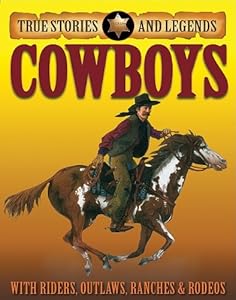 Cowboys (True Stories and Legends)