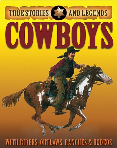 Cowboys (True Stories and Legends) by Stewart Ross