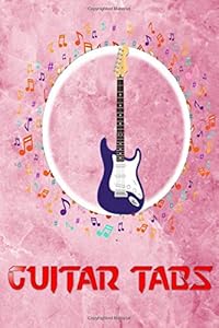 Guitar Tablature Book: Guitar Tabs App Size 6 X 9 Inches Glossy Cover Design White Paper Sheet ~ Tablature - Journal # Music 108 Page Fast Prints. by Dalene GuitarTabs
