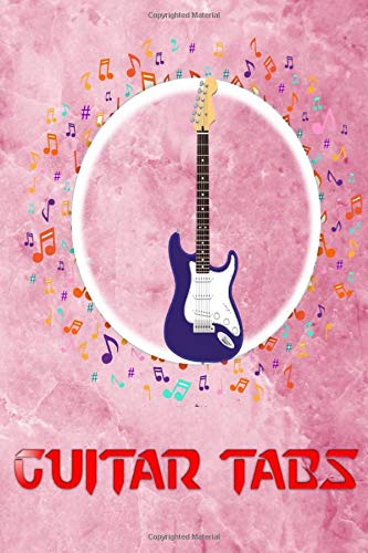 Guitar Tablature Book: Guitar Tabs App Size 6 X 9 Inches Glossy Cover Design White Paper Sheet ~ Tablature - Journal # Music 108 Page Fast Prints. by Dalene GuitarTabs