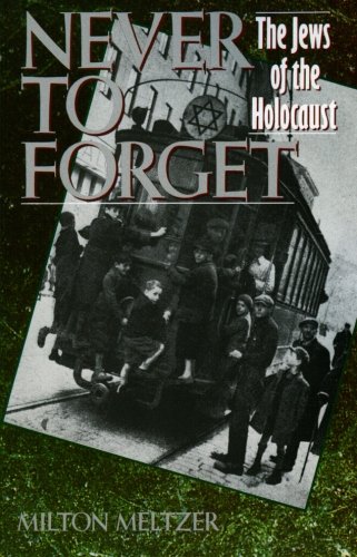 Never to Forget: The Jews of the Holocaust by Milton Meltzer