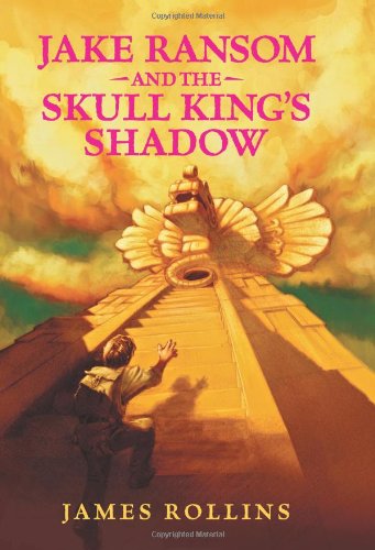 Jake Ransom and the Skull King's Shadow by James Rollins