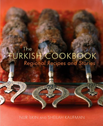 The Turkish Cookbook: Regional Recipes and Stories by Nur Ilkin  ,