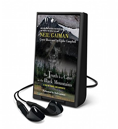 The Truth Is a Cave in the Black Mountains: A Tale of Travel and Darkness with Pictures of All Kinds by Neil Gaiman