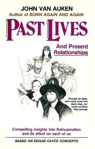 Past Lives and Present Relationships by John Van Auken